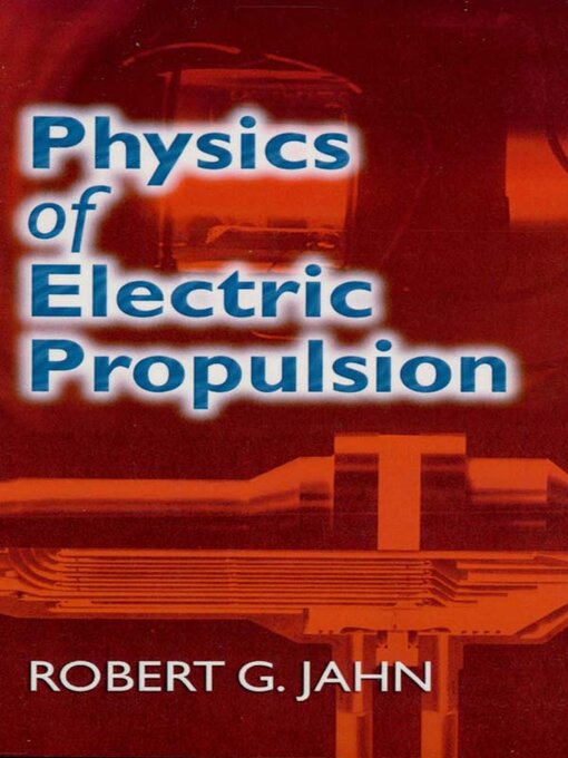 Title details for Physics of Electric Propulsion by Robert G. Jahn - Available